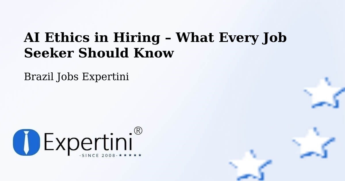 AI Ethics in Recruitment & Hiring – Jaci - Jaci, Brazil Jobs Expertini